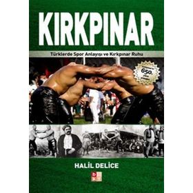 KIRKPINAR TÜRKLERDE SPOR ANLAYIŞI VE KIRKPINAR RUHU - HALIL DELICE
