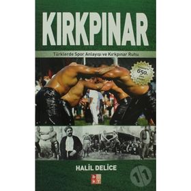 KIRKPINAR TÜRKLERDE SPOR ANLAYIŞI VE KIRKPINAR RUHU - HALIL DELICE