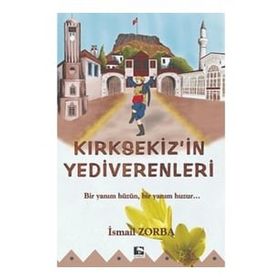 Kırksekiz'in Yediverenleri - İsmail Zorba