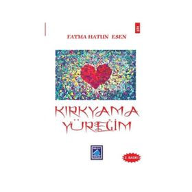 Kırkyama Yüreğim - Fatma Hatun Esen