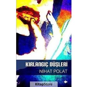 KIRLANGIÇ DÜŞLERİ - NIHAT POLAT