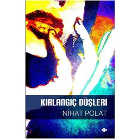KIRLANGIÇ DÜŞLERİ - NIHAT POLAT