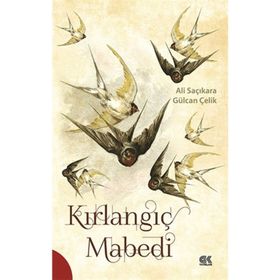 Kırlangıç Mabedi - Ali Saçıkara Gülcan Çelik