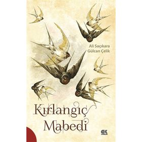 Kırlangıç Mabedi - Ali Saçıkara Gülcan Çelik