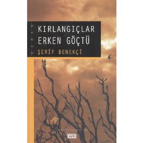 KIRLANGIÇLAR ERKEN GÖÇTÜ - ŞERİF BENEKÇİ