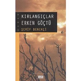 KIRLANGIÇLAR ERKEN GÖÇTÜ - ŞERİF BENEKÇİ
