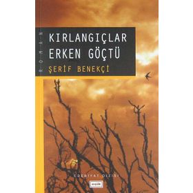 KIRLANGIÇLAR ERKEN GÖÇTÜ - ŞERİF BENEKÇİ