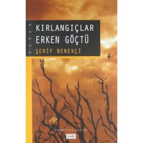 KIRLANGIÇLAR ERKEN GÖÇTÜ - ŞERİF BENEKÇİ