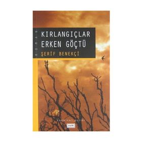 KIRLANGIÇLAR ERKEN GÖÇTÜ - ŞERİF BENEKÇİ