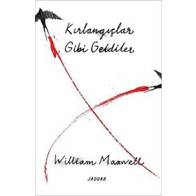 Kırlangıçlar Gibi Geldiler William Maxwell