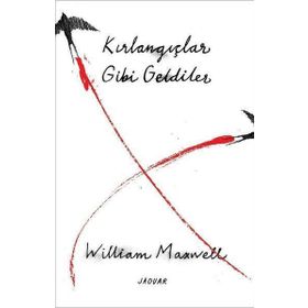 Kırlangıçlar Gibi Geldiler William Maxwell