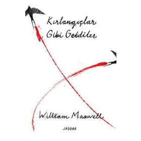 Kırlangıçlar Gibi Geldiler William Maxwell