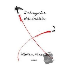 Kırlangıçlar Gibi Geldiler William Maxwell