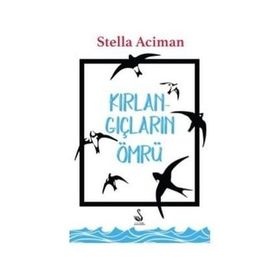 Kırlangıçların Ömrü - Stella Aciman