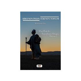 Kirlenen İnsan Tükenen Toplum - Ramazan Örs