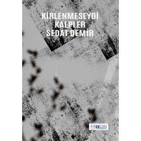 Kirlenmeseydi Kalpler - Sedat Demir - Favori Yayınları