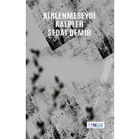 Kirlenmeseydi Kalpler - Sedat Demir - Favori Yayınları
