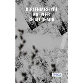 Kirlenmeseydi Kalpler - Sedat Demir - Favori Yayınları