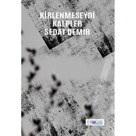 Kirlenmeseydi Kalpler - Sedat Demir - Favori Yayınları