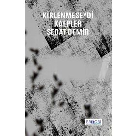 Kirlenmeseydi Kalpler - Sedat Demir - Favori Yayınları