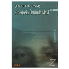 KIRLERIN/IN ÜSTÜNDE MAVI - ŞEVKET KARAKIŞ