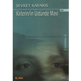 KIRLERIN/IN ÜSTÜNDE MAVI - ŞEVKET KARAKIŞ