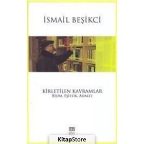Kirletilen Kavramlar Bilim, Eşitlik, Adalet - İsmail Beşikçi