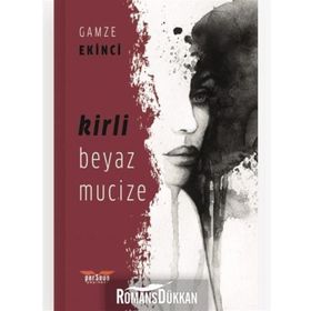 Kirli Beyaz Mucize - Gamze Ekinci