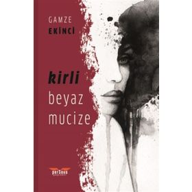 Kirli Beyaz Mucize - Gamze Ekinci