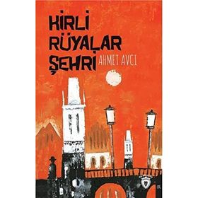 Kirli Rüyalar Şehri - Ahmet Avcı