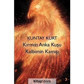 Kırmızı Anka Kuşu Kalbimin Kamışı - Kuntay Kurt