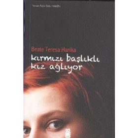 KIRMIZI BAŞLIKLI KIZ AĞLIYOR - BEATE TERESA HANIKA