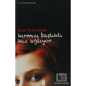 KIRMIZI BAŞLIKLI KIZ AĞLIYOR - BEATE TERESA HANIKA