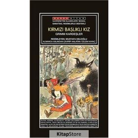 Kırmızı Başlıklı Kız - Grimm Kardeşler (Jacob Grimm - Wilhelm Grimm) Wilhelm Grimm Jacob Grimm