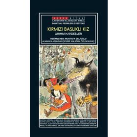Kırmızı Başlıklı Kız - Grimm Kardeşler (Jacob Grimm - Wilhelm Grimm) Wilhelm Grimm Jacob Grimm