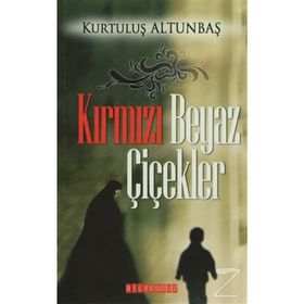 KIRMIZI BEYAZ ÇİÇEKLER - KURTULUŞ ALTUNBAŞ
