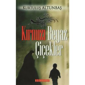 KIRMIZI BEYAZ ÇİÇEKLER - KURTULUŞ ALTUNBAŞ