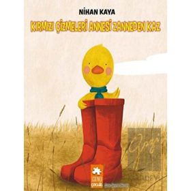 Kırmızı Çizmeleri Annesi Zanneden Kaz Nihan Kaya Eksik Parça Yayınları