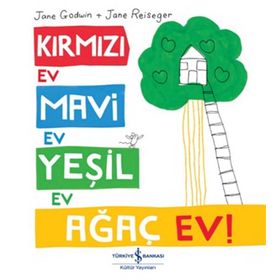 Kırmızı Ev, Mavi Ev, Yeşil Ev, Ağaç Ev! - Jane Godwin