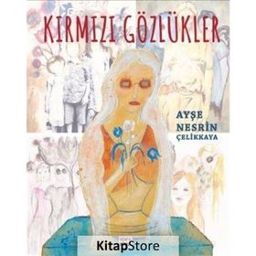 Kırmızı Gözlükler - Ayşe Nesrin Çelikkaya
