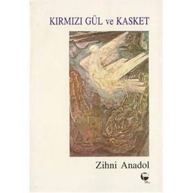 Kırmızı Gül Ve Kasket - Zihni Anadol