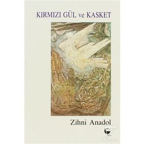 Kırmızı Gül Ve Kasket - Zihni Anadol
