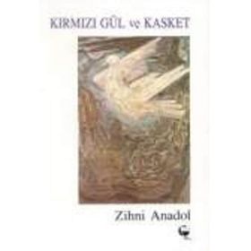 Kırmızı Gül Ve Kasket - Zihni Anadol