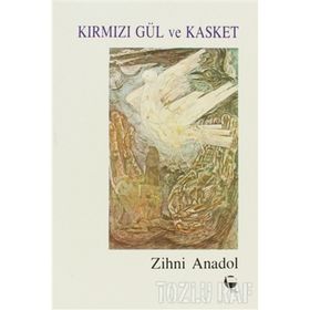 Kırmızı Gül Ve Kasket - Zihni Anadol