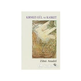 Kırmızı Gül Ve Kasket - Zihni Anadol
