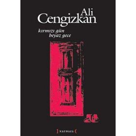 KIRMIZI GÜN BEYAZ GECE - ALI CENGIZKAN