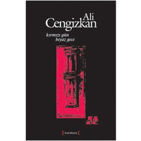 KIRMIZI GÜN BEYAZ GECE - ALI CENGIZKAN