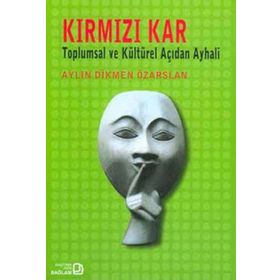 KIRMIZI KAR TOPLUMSAL VE KÜLTÜREL AÇIDAN AY HALI - AYLIN DIKMEN ÖZARSLAN