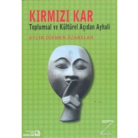 KIRMIZI KAR TOPLUMSAL VE KÜLTÜREL AÇIDAN AY HALI - AYLIN DIKMEN ÖZARSLAN