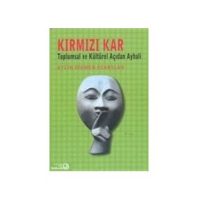 KIRMIZI KAR TOPLUMSAL VE KÜLTÜREL AÇIDAN AY HALI - AYLIN DIKMEN ÖZARSLAN